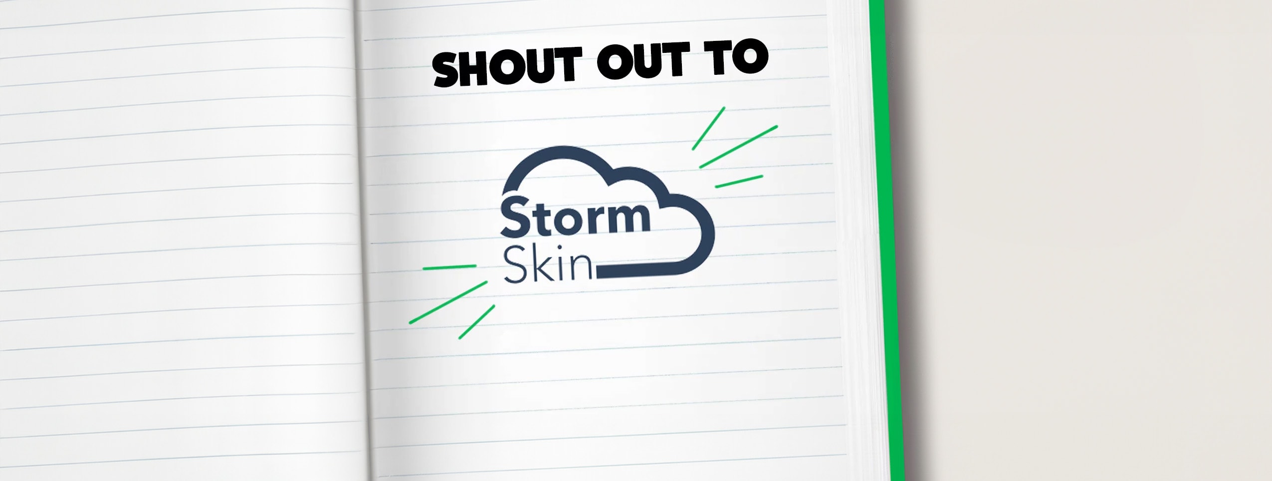 Notebook page with "Shout Out To" in bold text and "Storm Skin" logo